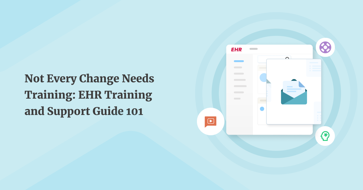 No, Not Every Change Needs Training: EHR Training and Support Guide 101