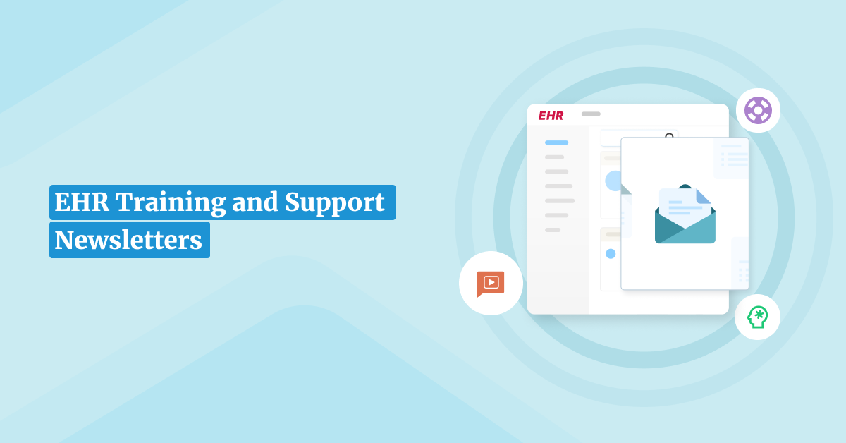 EHR Training and Support Newsletter to Boost Productivity